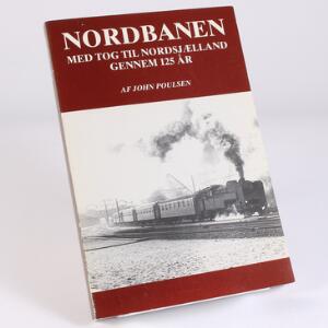Litteratur. NORDBANEN. Med tog til Nordsjælland gennem 125 år. John Poulsen, 1991. 208 sider. Som ny.
