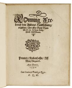 Printed by Mads Vingaard Konning Frederich den Andens handfestning [...]. Cph Mads Viingaard 1590. With orig. woodcut.  1 vol. 2