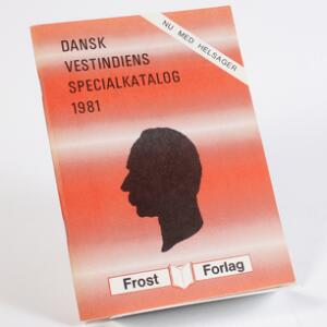 Dansk Vestindien. Litteratur. Dansk Vestindiens Specialkatalog 1981. Udgivet af Frost Forlag 1981. 80 sider.