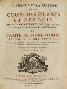 French arcitechture M. Frezier La Theorie et la pratique de la coupe des pierres. 1754-1769. Richly illust.