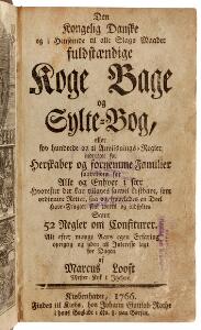 Important early Danish cook book Looft Den Kongelig Danske og i Henseende til alle Slags Maader fuldstændige Koge Bage og Sylte-Bog [...]. 1766.