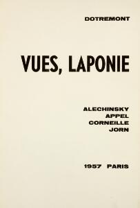 Dotremont - Alechinsky Vues, Laponie Alechinsky, Appel, Corneille, Jorn. Paris 1957. First imprint. Rare.