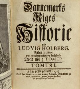 Ludvig Holberg Dannemarks Riges Historie. 3 vols. Cph 1753. 2nd ed.  Dannemarks og Norges Geistlige og verdslige Staat [...]. Cph 1749. 2nd ed.  4