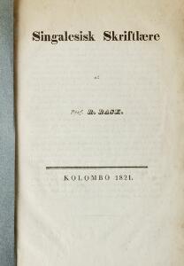 The Singhalese Writing Rasmus Rask Singalesisk Skriftlære [Privately printed], Colombo 1821.  4 vols. 5