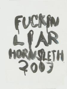 Kristian von Hornsleth Fucking Liar. Sign. Hornsleth 2007. Sølvmaling på glas. 40 x 30.