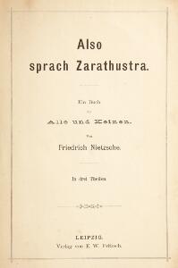 Also sprach Zarathustra Friedrich Nietzsche Also sprach Zarathustra. Leipzig E.W. Fritzsch [no date].